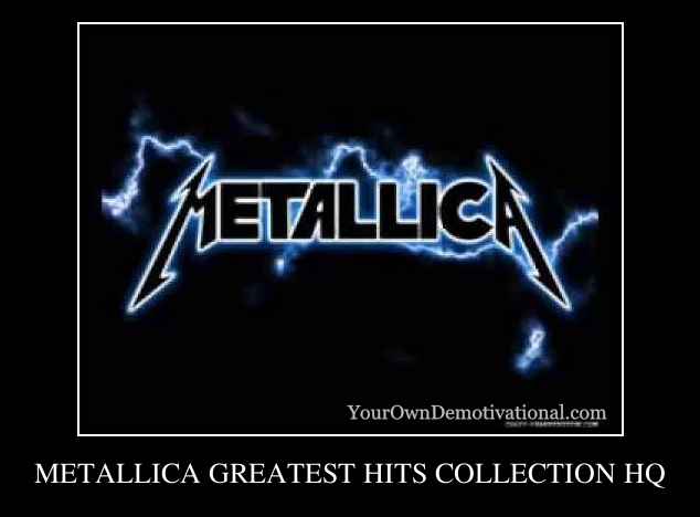 METALLICA GREATEST HITS COLLECTION HQ