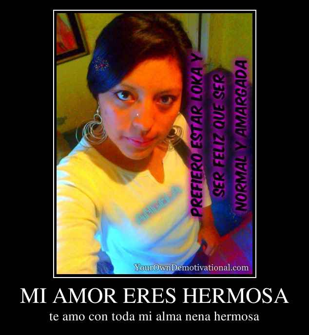 MI AMOR ERES HERMOSA