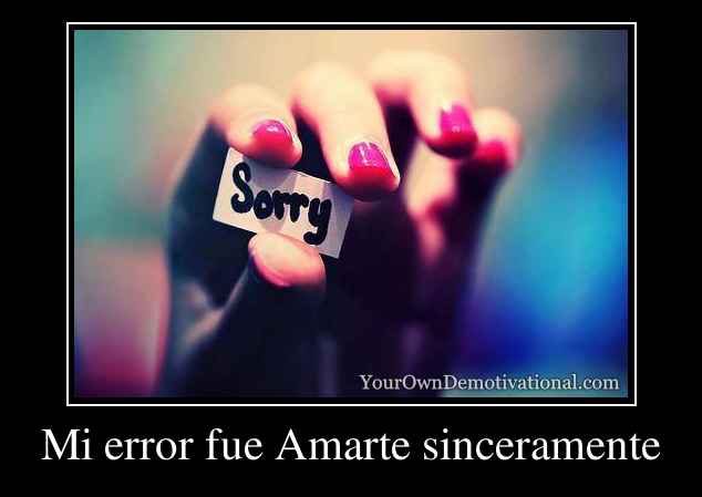 Mi error fue Amarte sinceramente