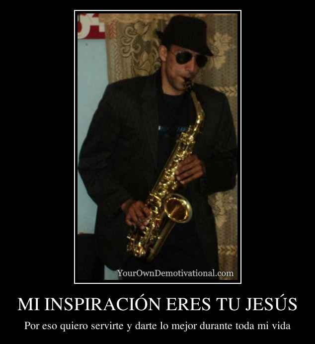 MI INSPIRACIÓN ERES TU JESÚS