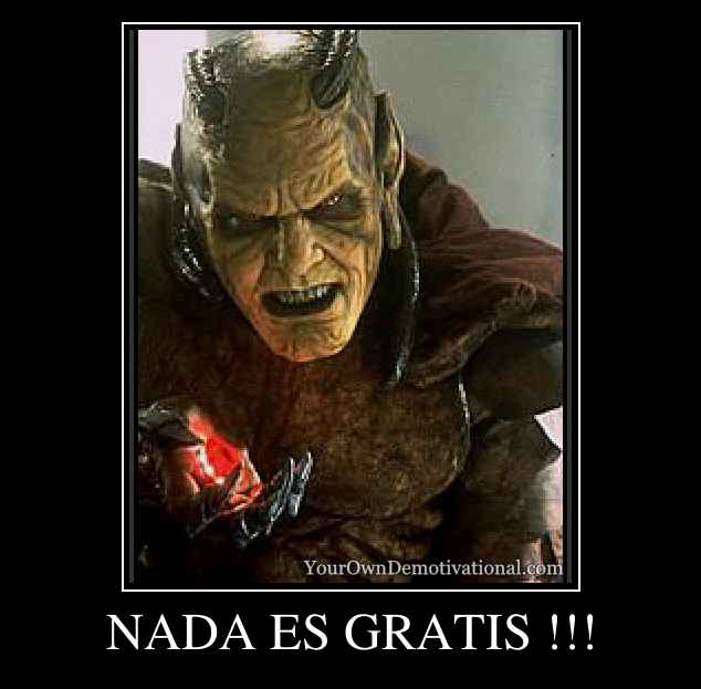 NADA ES GRATIS !!!