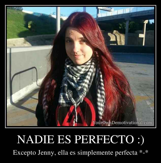 NADIE ES PERFECTO :)