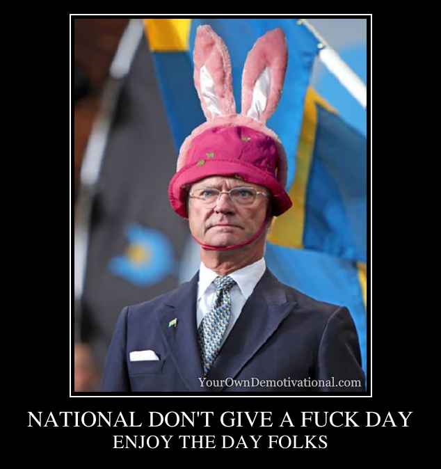 NATIONAL DON'T GIVE A FUCK DAY