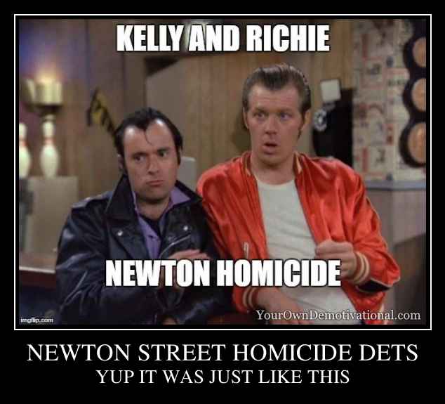NEWTON STREET HOMICIDE DETS