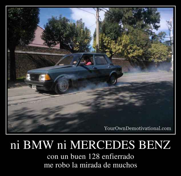 ni BMW ni MERCEDES BENZ