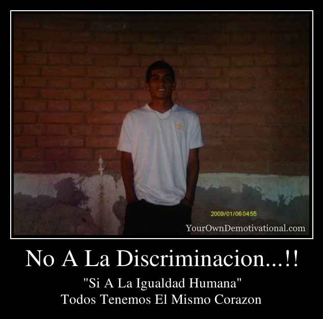 No A La Discriminacion...!!