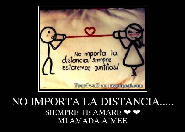 NO IMPORTA LA DISTANCIA.....