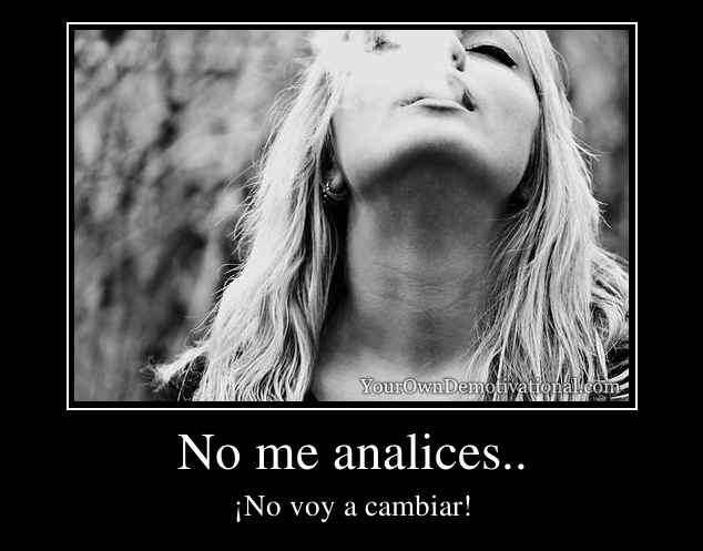 No me analices..