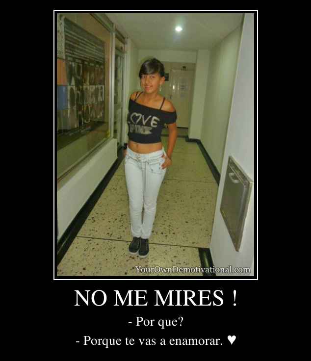 NO ME MIRES !