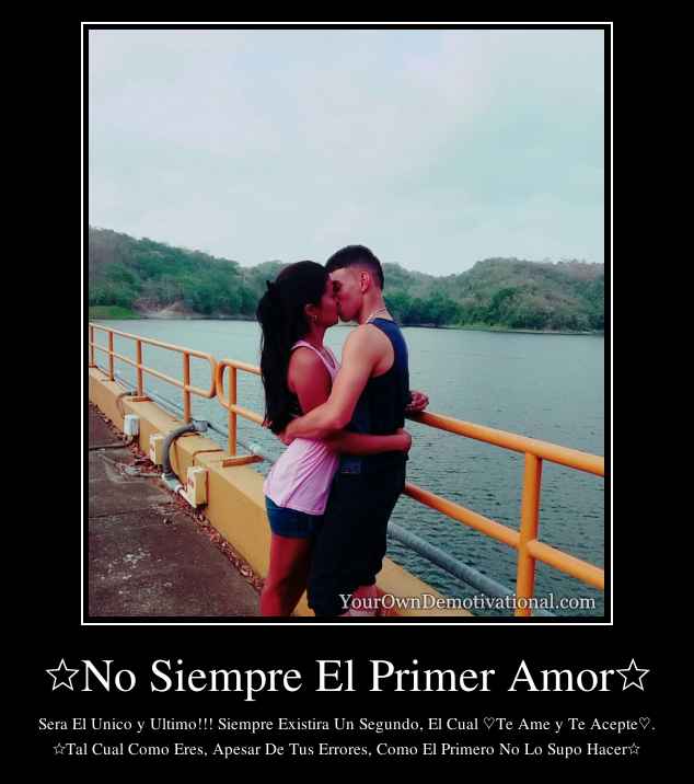 ☆No Siempre El Primer Amor☆