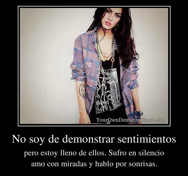 No soy de demonstrar sentimientos