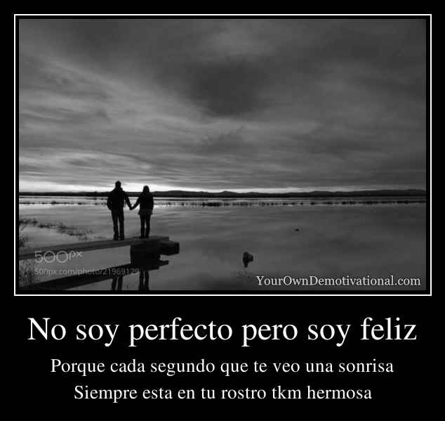 No soy perfecto pero soy feliz