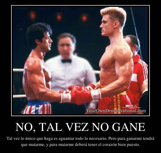 NO, TAL VEZ NO GANE