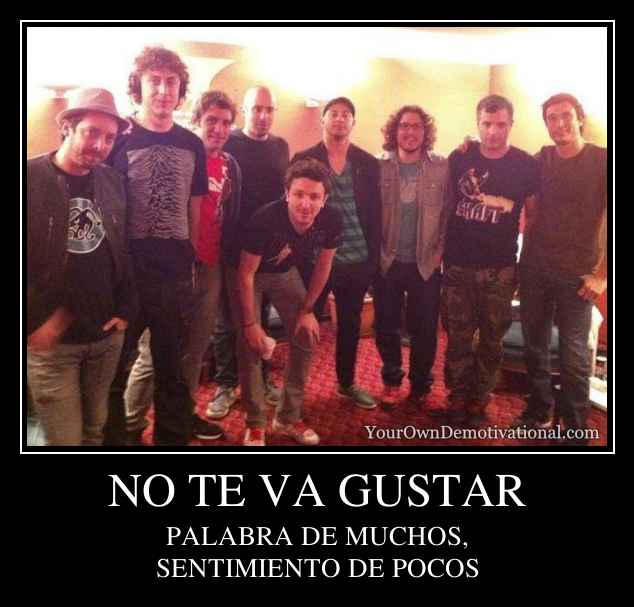 NO TE VA GUSTAR