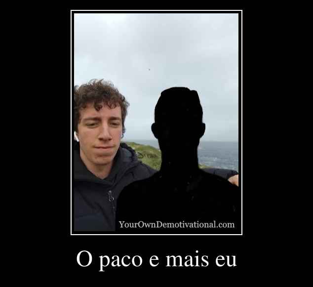 O paco e mais eu