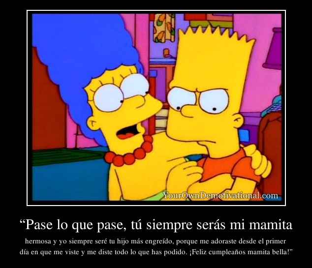 “Pase lo que pase, tú siempre serás mi mamita