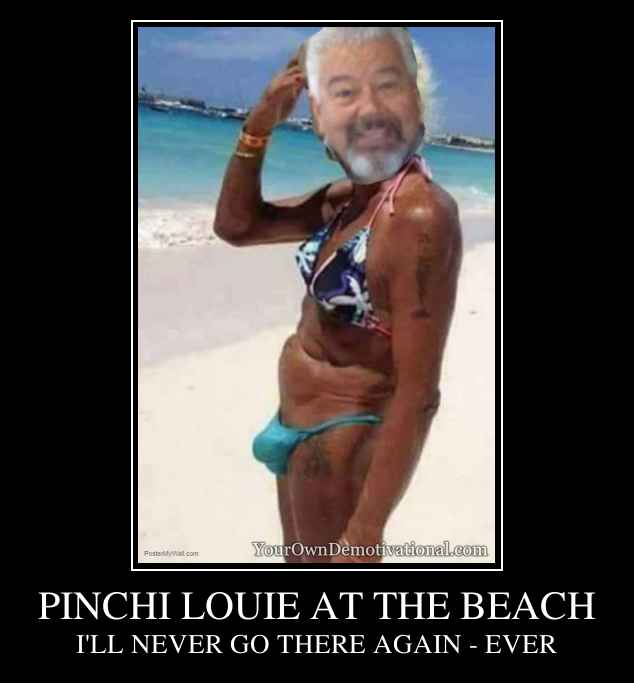 PINCHI LOUIE AT THE BEACH
