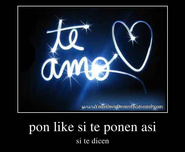 pon like si te ponen asi