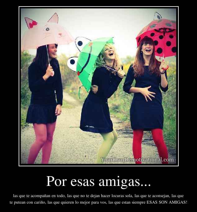 Por esas amigas...