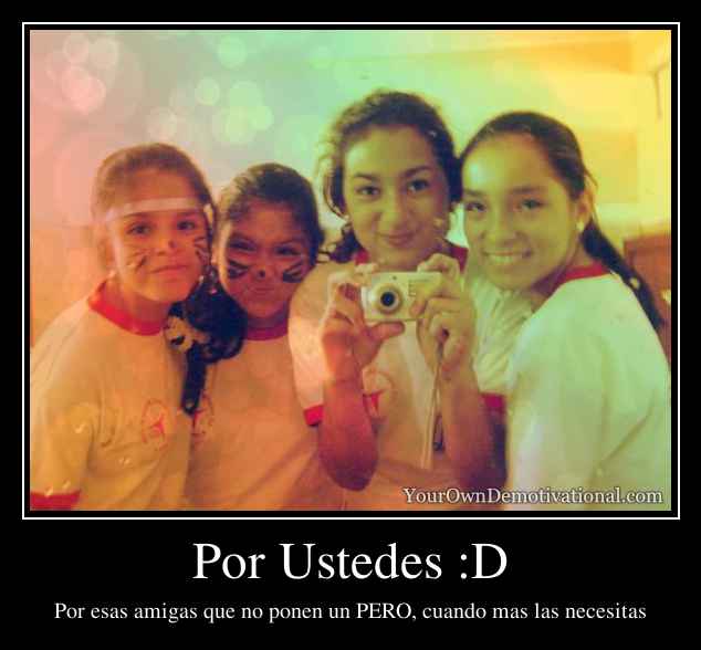 Por Ustedes :D