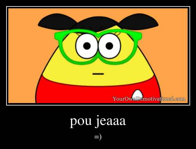 pou jeaaa