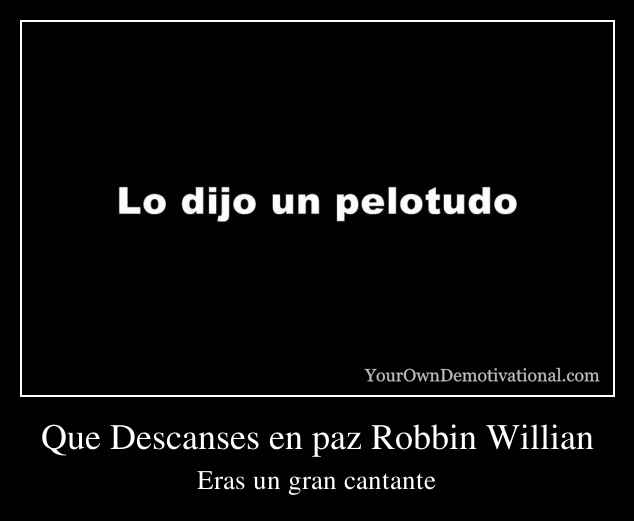 Que Descanses en paz Robbin Willian