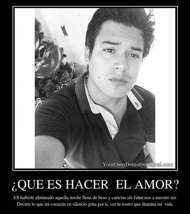 ¿QUE ES HACER  EL AMOR?