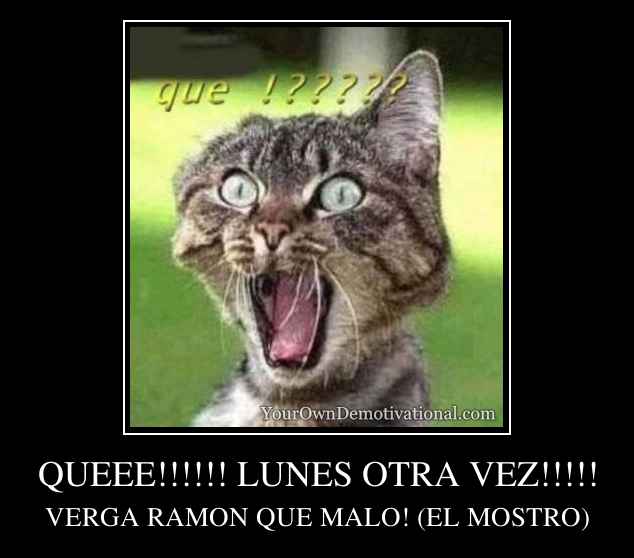 QUEEE!!!!!! LUNES OTRA VEZ!!!!!