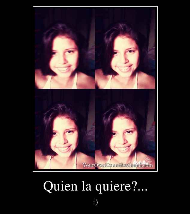 Quien la quiere?...