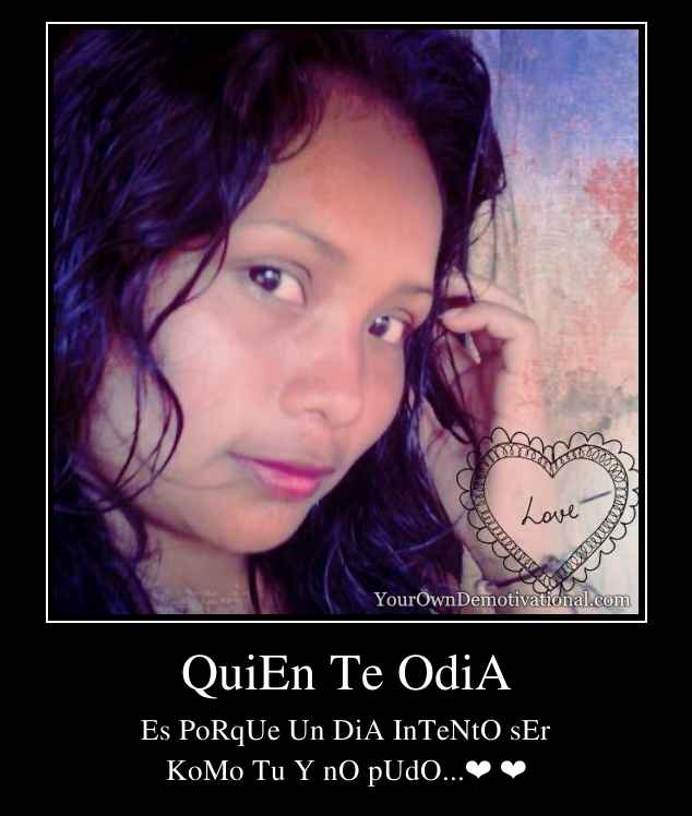 QuiEn Te OdiA