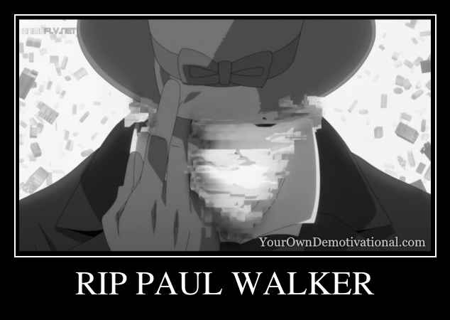 RIP PAUL WALKER