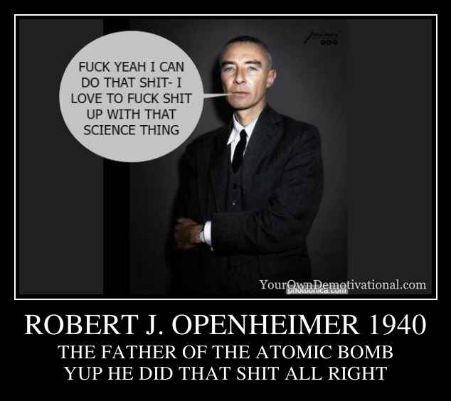 ROBERT J. OPENHEIMER 1940