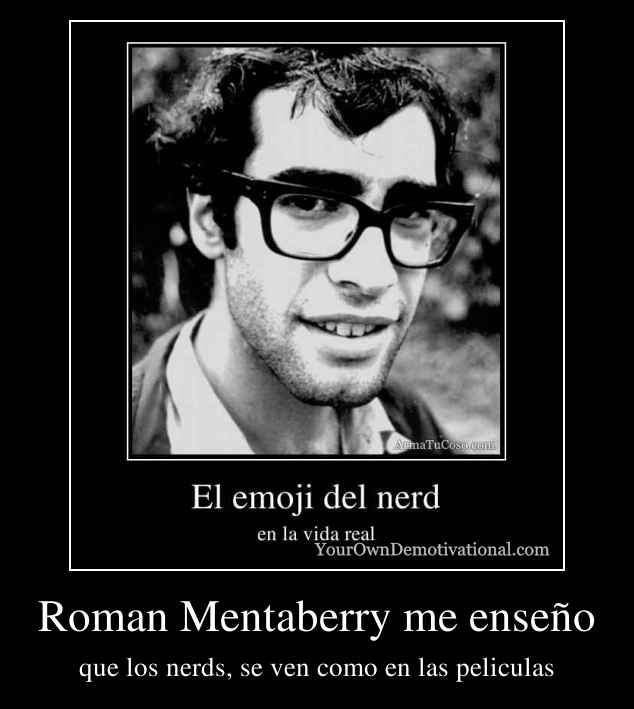 Roman Mentaberry me enseño