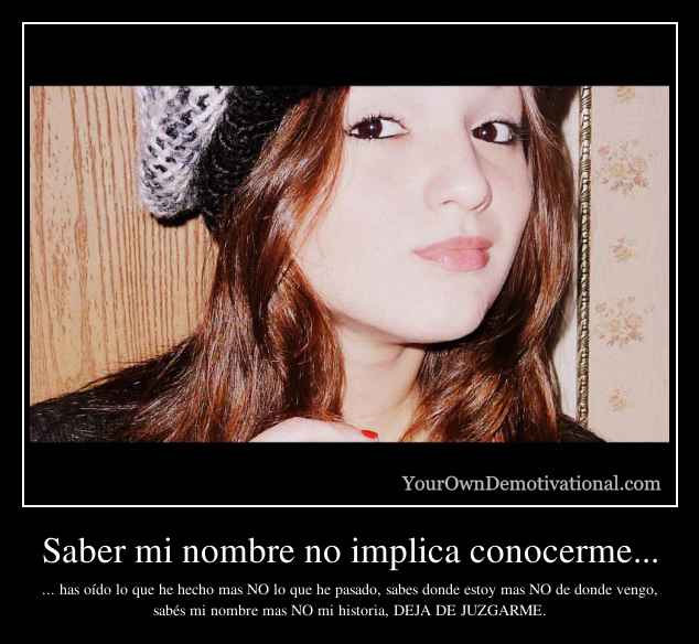 Saber mi nombre no implica conocerme...