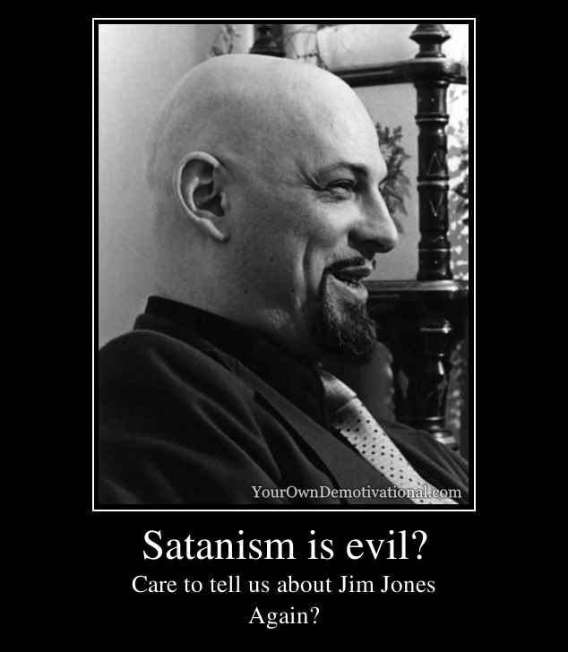 Satanism is evil?