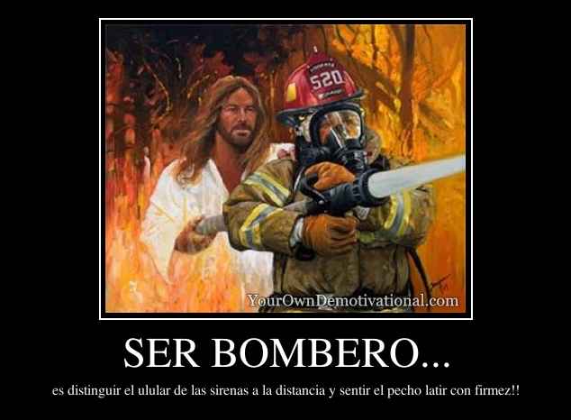 SER BOMBERO...