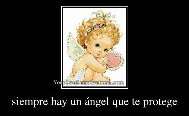 siempre hay un ángel que te protege