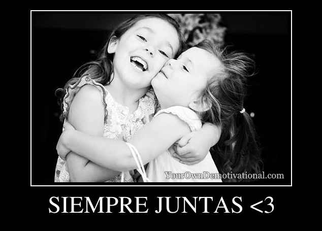 SIEMPRE JUNTAS <3