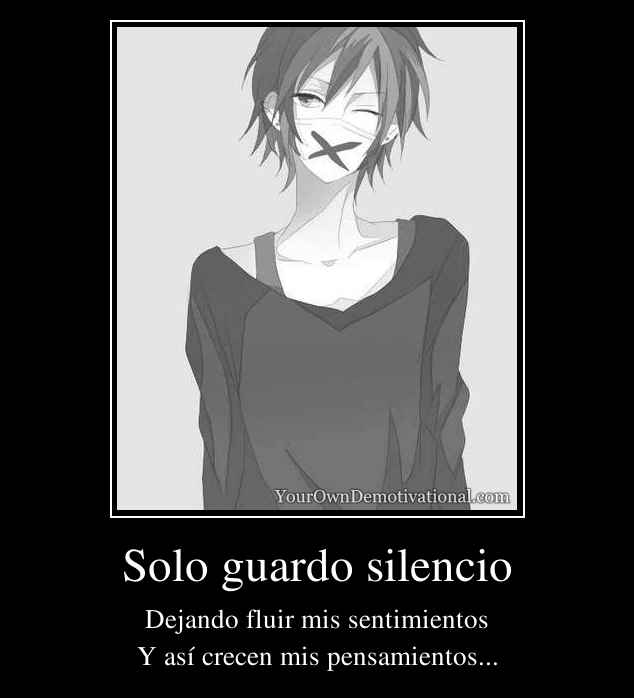 Solo guardo silencio