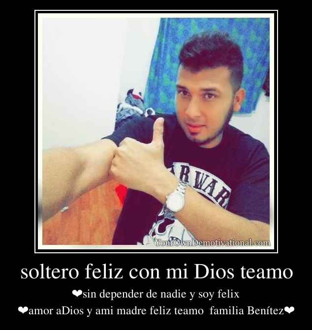 soltero feliz con mi Dios teamo