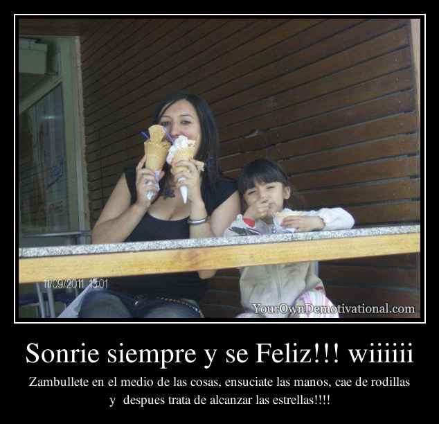 Sonrie siempre y se Feliz!!! wiiiiii