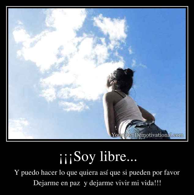 ¡¡¡Soy libre...