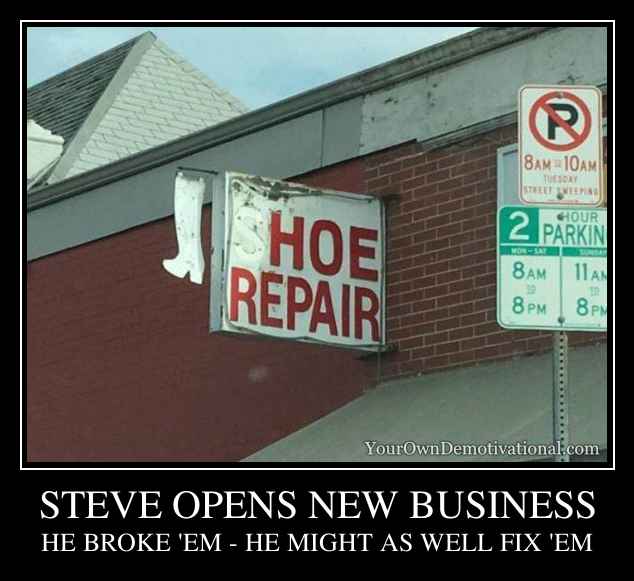 STEVE OPENS NEW BUSINESS
