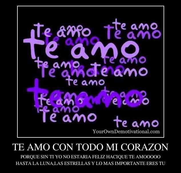 TE AMO CON TODO MI CORAZON