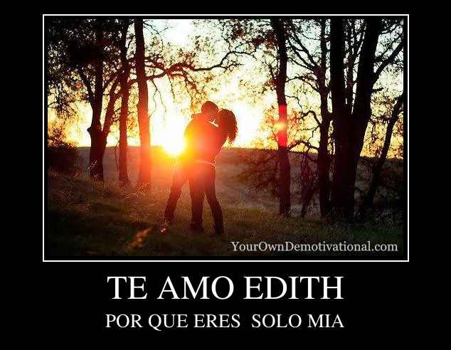 TE AMO EDITH