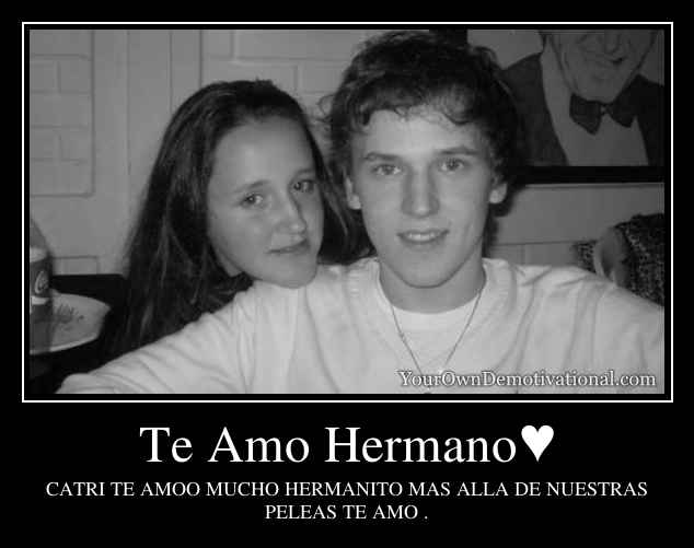 Te Amo Hermano♥