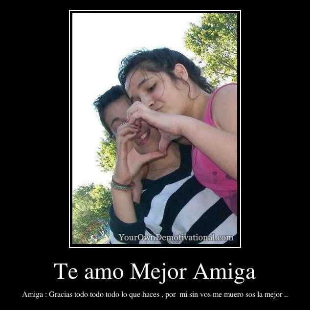 Te amo Mejor Amiga