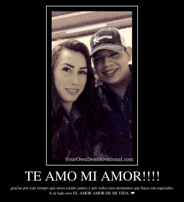 TE AMO MI AMOR!!!!