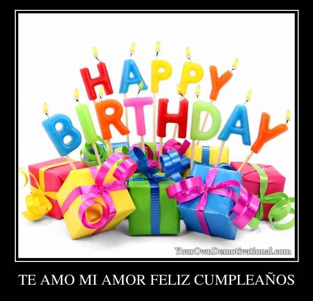 TE AMO MI AMOR FELIZ CUMPLEAÑOS