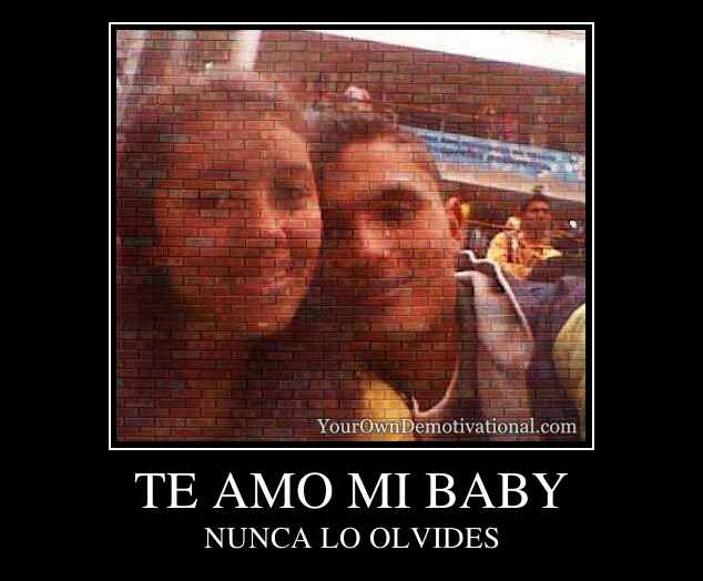 TE AMO MI BABY